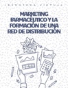 MARKETING FARMACÉUTICO Y LA FORMACIÓN DE UNA RED DE DISTRIBUCIÓN