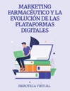 MARKETING FARMACÉUTICO Y LA EVOLUCIÓN DE LAS PLATAFORMAS DIGITALES