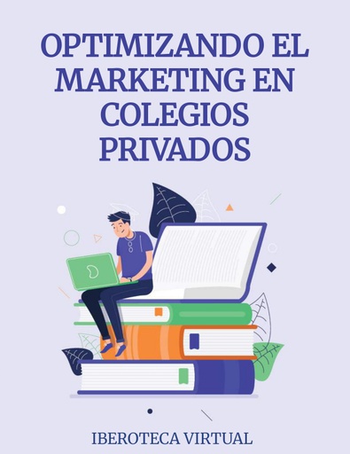 OPTIMIZANDO EL MARKETING EN COLEGIOS PRIVADOS