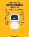 GESTIÓN DE INFORMACIÓN EN FÁBRICAS INTERNACIONALES