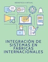 INTEGRACIÓN DE SISTEMAS EN FÁBRICAS INTERNACIONALES
