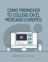 CÓMO PROMOVER TU COLEGIO EN EL MERCADO EUROPEO