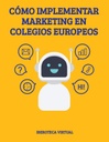 CÓMO IMPLEMENTAR MARKETING EN COLEGIOS EUROPEOS