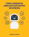 CÓMO LIDERAR EL MERCADO EDUCATIVO EN EUROPA