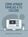 CÓMO ATRAER FAMILIAS A TU COLEGIO