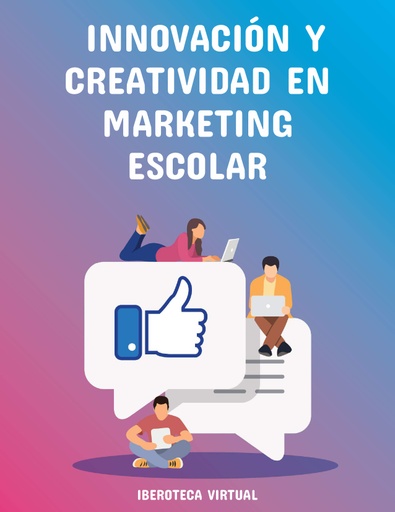 INNOVACIÓN Y CREATIVIDAD EN MARKETING ESCOLAR
