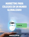 MARKETING PARA COLEGIOS EN UN MUNDO GLOBALIZADO