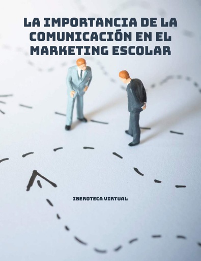 LA IMPORTANCIA DE LA COMUNICACIÓN EN EL MARKETING ESCOLAR
