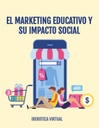 EL MARKETING EDUCATIVO Y SU IMPACTO SOCIAL