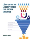 CÓMO ENFRENTAR LA COMPETENCIA EN EL SECTOR EDUCATIVO