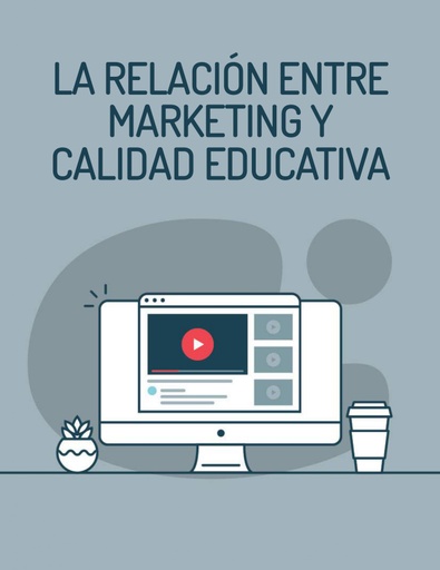 LA RELACIÓN ENTRE MARKETING Y CALIDAD EDUCATIVA