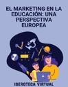 EL MARKETING EN LA EDUCACIÓN: UNA PERSPECTIVA EUROPEA