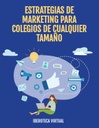 ESTRATEGIAS DE MARKETING PARA COLEGIOS DE CUALQUIER TAMAÑO