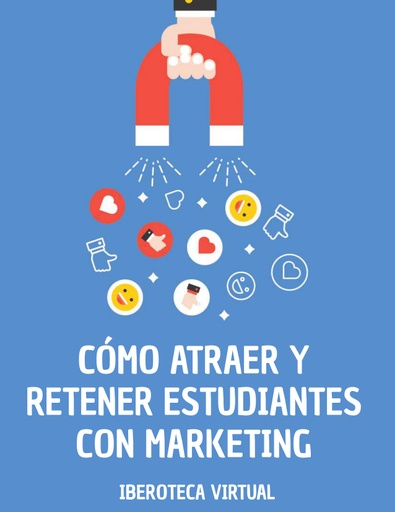 CÓMO ATRAER Y RETENER ESTUDIANTES CON MARKETING