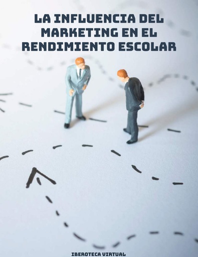 LA INFLUENCIA DEL MARKETING EN EL RENDIMIENTO ESCOLAR