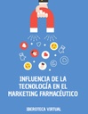 INFLUENCIA DE LA TECNOLOGÍA EN EL MARKETING FARMACÉUTICO