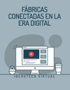 FÁBRICAS CONECTADAS EN LA ERA DIGITAL
