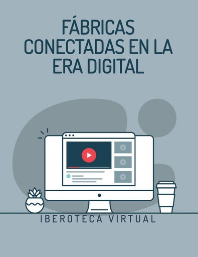 FÁBRICAS CONECTADAS EN LA ERA DIGITAL