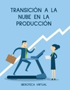 TRANSICIÓN A LA NUBE EN LA PRODUCCIÓN