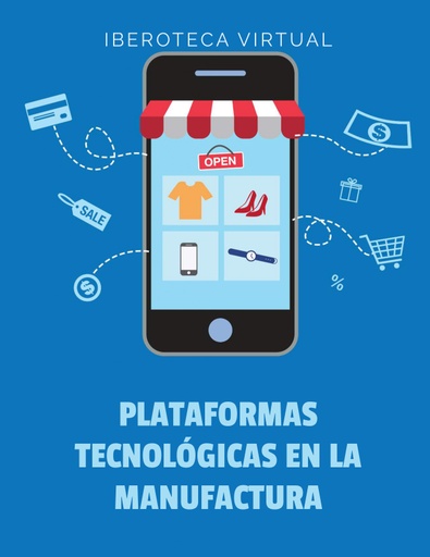 PLATAFORMAS TECNOLÓGICAS EN LA MANUFACTURA