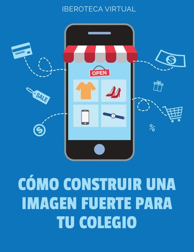 CÓMO CONSTRUIR UNA IMAGEN FUERTE PARA TU COLEGIO