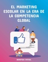EL MARKETING ESCOLAR EN LA ERA DE LA COMPETENCIA GLOBAL