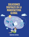 SOLUCIONES DIGITALES EN LA MANUFACTURA GLOBAL