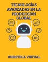 TECNOLOGÍAS AVANZADAS EN LA PRODUCCIÓN GLOBAL