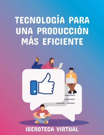 TECNOLOGÍA PARA UNA PRODUCCIÓN MÁS EFICIENTE