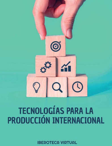 TECNOLOGÍAS PARA LA PRODUCCIÓN INTERNACIONAL