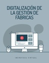 DIGITALIZACIÓN DE LA GESTIÓN DE FÁBRICAS