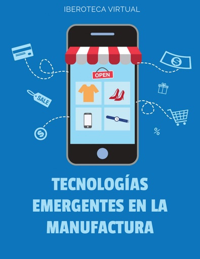 TECNOLOGÍAS EMERGENTES EN LA MANUFACTURA