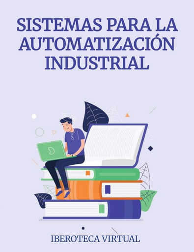 SISTEMAS PARA LA AUTOMATIZACIÓN INDUSTRIAL