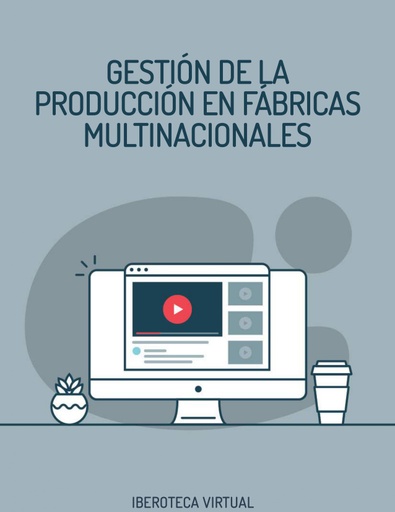 GESTIÓN DE LA PRODUCCIÓN EN FÁBRICAS MULTINACIONALES
