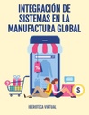 INTEGRACIÓN DE SISTEMAS EN LA MANUFACTURA GLOBAL