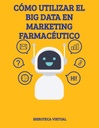 CÓMO UTILIZAR EL BIG DATA EN MARKETING FARMACÉUTICO