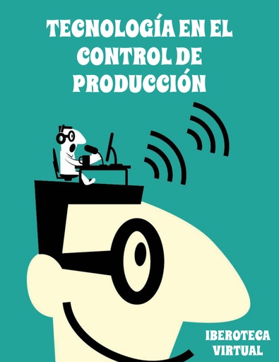 TECNOLOGÍA EN EL CONTROL DE PRODUCCIÓN