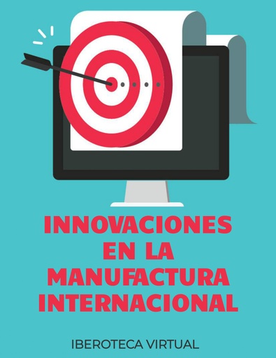 INNOVACIONES EN LA MANUFACTURA INTERNACIONAL