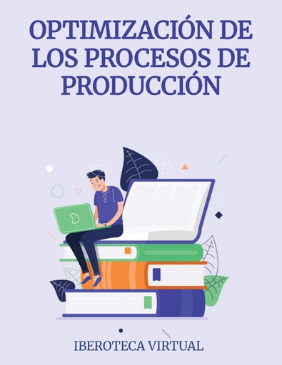 OPTIMIZACIÓN DE LOS PROCESOS DE PRODUCCIÓN