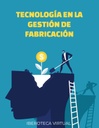 TECNOLOGÍA EN LA GESTIÓN DE FABRICACIÓN