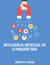 INTELIGENCIA ARTIFICIAL EN LA MANUFACTURA