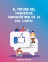 EL FUTURO DEL MARKETING FARMACÉUTICO EN LA ERA DIGITAL