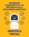 MARKETING FARMACÉUTICO Y LA INFLUENCIA DE LA INTELIGENCIA ARTIFICIAL