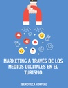 MARKETING A TRAVÉS DE LOS MEDIOS DIGITALES EN EL TURISMO
