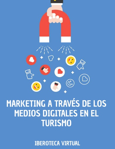 MARKETING A TRAVÉS DE LOS MEDIOS DIGITALES EN EL TURISMO