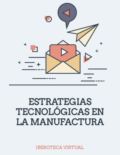 ESTRATEGIAS TECNOLÓGICAS EN LA MANUFACTURA