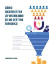 CÓMO INCREMENTAR LA VISIBILIDAD DE UN DESTINO TURÍSTICO