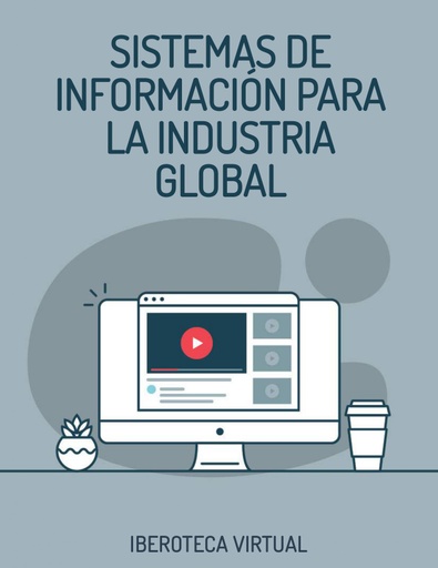 SISTEMAS DE INFORMACIÓN PARA LA INDUSTRIA GLOBAL