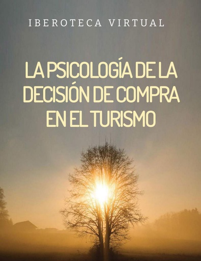 LA PSICOLOGÍA DE LA DECISIÓN DE COMPRA EN EL TURISMO