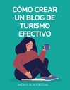 CÓMO CREAR UN BLOG DE TURISMO EFECTIVO